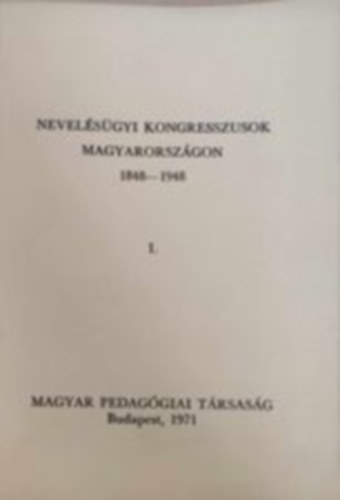 Nevelsgyi kongresszusok Magyarorszgon 1848-1948 I-II. (kt ktetben)