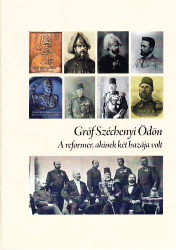 Dr. Dr. Fodor Gábor Berki Imre - Gróf Széchenyi Ödön: A reformer, akinek két hazája volt