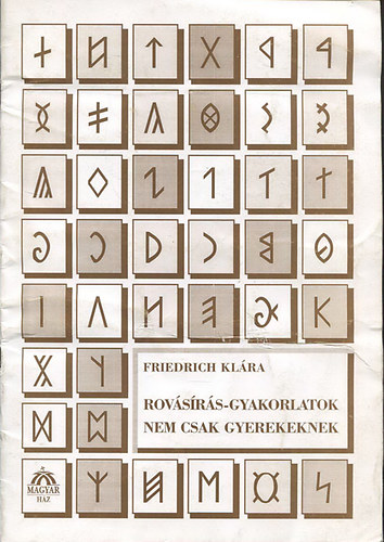 Friedrich Klára - Rovásírás-gyakorlatok nem csak gyerekeknek