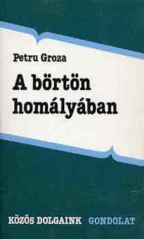 Petru Groza - A brtn homlyban