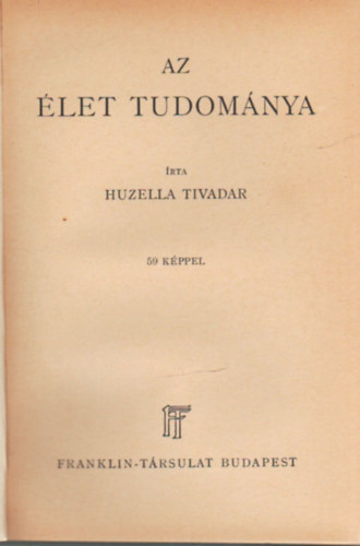 Huzella Tivadar - Az let tudomnya