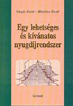 Bany�r J�zsef; M�sz�ros J�zsef - Egy lehets�ges �s k�v�natos nyugd�jrendszer