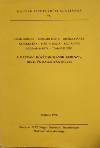 Hajdú Mihály  (szerk.) - A Hatvani középiskolások kereszt-, bece- és ragadványnevei (Magyar személynévi adattárak 95.)