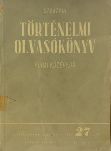 Sz. D. Szkazkin  (szerk.) - T�rt�nelmi olvas�k�nyv: korai k�z�pkor