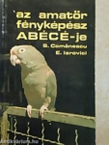 Sylviu-Iarovici, Eugen Comanescu - Az amatr fnykpsz Abc-je