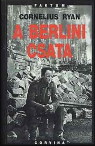 Cornelius Ryan - A Berlini csata.