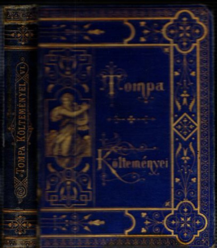 Tompa Mih�ly - Tompa Mih�ly �sszegy�jt�tt k�ltem�nyei VI.: Tompa Mih�ly elbesz�l� k�ltem�nyei III.