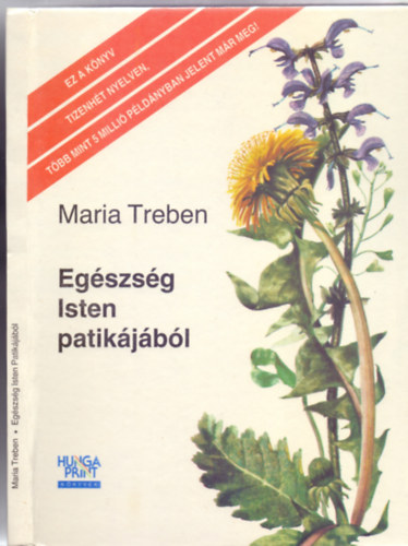 Maria Treben - Egszsg Isten patikjbl - Tapasztalatok gygynvnyekrl s tancsok felhasznlsukhoz (Varga Emma illusztrciival)