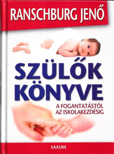 Dr. Ranschburg Jen� - Sz�l�k k�nyve - A fogantat�st�l az iskolakezd�sig
