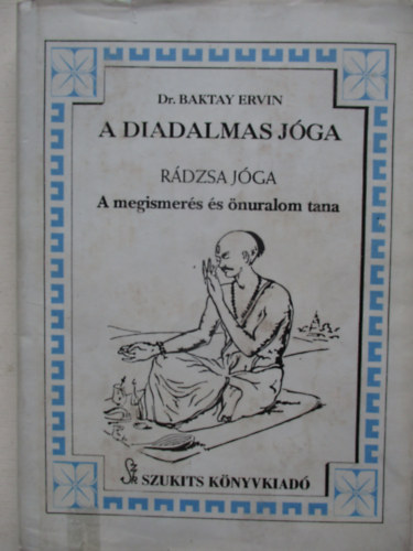 Baktay Ervin Dr. - A diadalmas j�ga (R�dzsa j�ga) - A megismer�s �s �nuralom tana