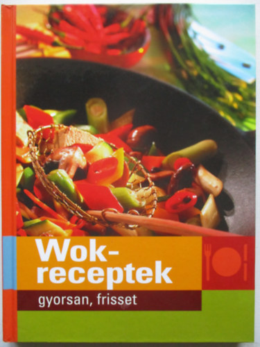 Alexandra Kiad - Wok-receptek (gyorsan, frisset)