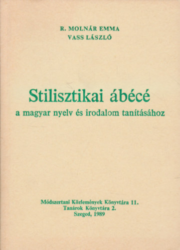 R. Molnr Emma; Vass Lszl - Stilisztikai bc a magyar nyelv s irodalom tantshoz