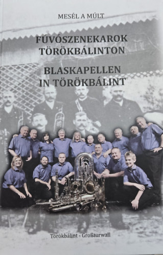 B�lint Zsuzsanna - F�v�szenekarok T�r�kb�linton /Blaskapellen in T�r�kb�lint