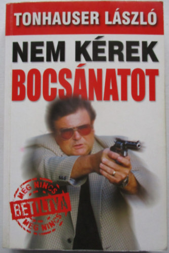 Tonhauser Lszl - Nem krek bocsnatot
