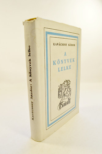 Karácsony Sándor - A Könyvek Lelke.  Irodalmi Nevelés