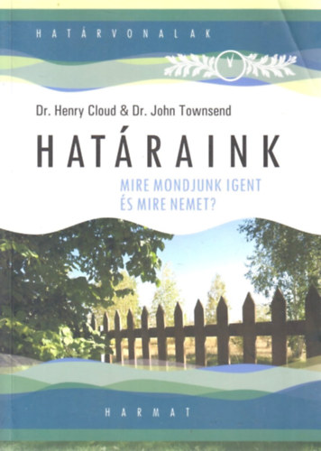 Dr. Dr. John Townsend, Lehoczky Tnde  Henry Cloud (szerk.), Bartha Katalin (ford.) - Hatraink - Mire mondjunk igent s mire nemet?