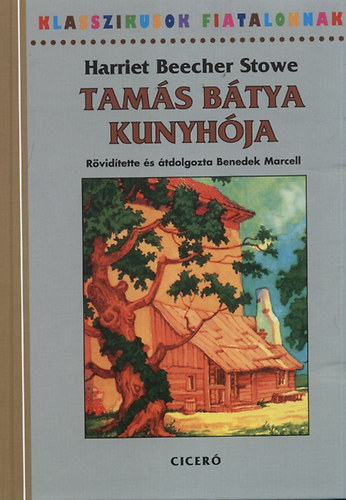 Harriet Beecher-Stowe - Tam�s b�tya kunyh�ja