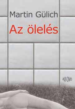 Martin Gülich - Az ölelés
