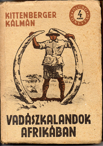 Kittenberger K�lm�n - Vad�szkalandok Afrik�ban (Olcs� K�nyvt�r)