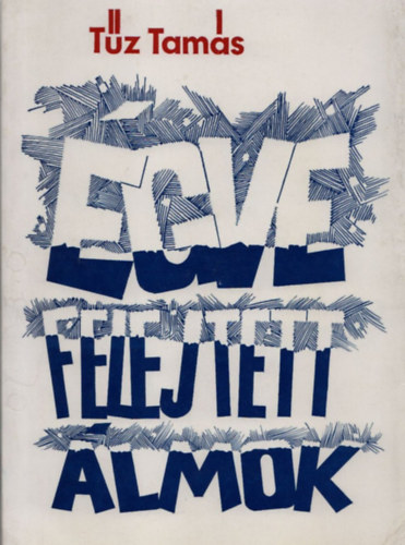 Tűz Tamás - Égve felejtett álmok (Dedikált)