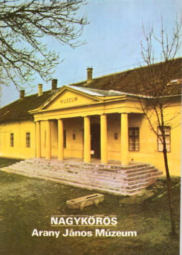 Rappai Zsuzsa  (szerk.) - Nagykrs - Arany Jnos Mzeum Tjak Korok Mzeumok Kisknyvtra