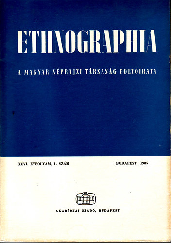 Hofer Tams  (Szerk.) - Ethnographia - a Magyar Nprajzi Trsasg folyirata 1985. 1-4. szm (XCVI. vf.)