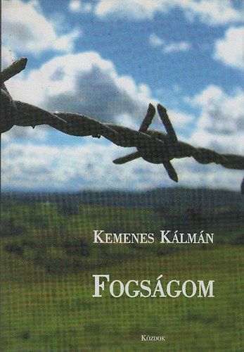 Kemenes Kálmán - Fogságom 1945-1948 (2., bővített kiadás)