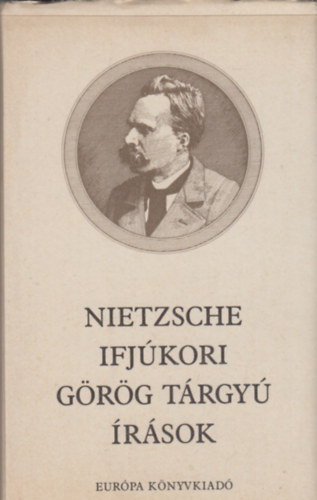 Friedrich Nietzsche - Nietzsche ifjkori grg trgy rsok