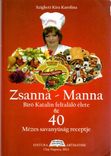 Szigethi Kira Karolina - Zsanna-Manna (Br Katalin feltall lete & 40 Mzes savanysg receptje)