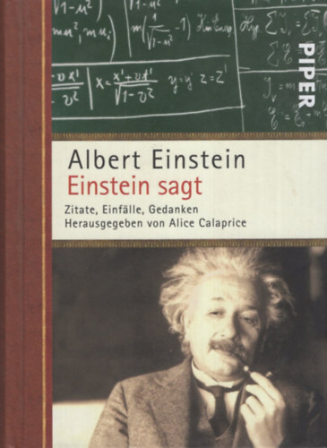 Alice Calaprice  (Hrsg.) - Einstein sagt. Zitate, Einf�lle, Gedanken