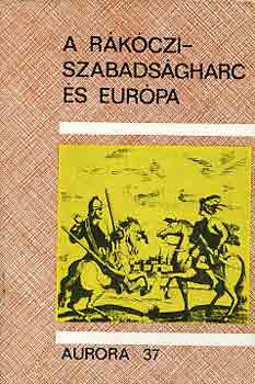 K�pecz B�la  (szerk.) - A R�k�czi-szabads�gharc �s Eur�pa