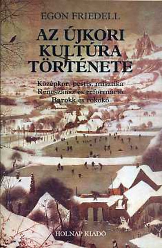 Egon Friedell - Az �jkori kult�ra t�rt�nete I-III. (egy k�tetben)