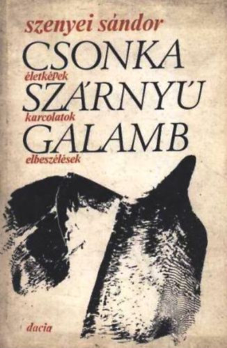 Szenyei Sándor - Csonka szárnyú galamb