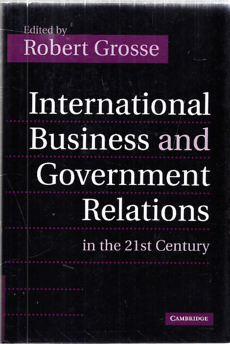 Robert Grosse - International Business nad Government Relations in the 21st Century