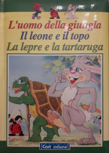 L'uomo della giungla - Il leone e il topo - La lepre e la tartaruga