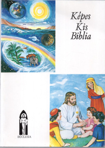 Keszthelyi Ferenc - Kpes Kis Biblia - Hitoktatsi segdknyv