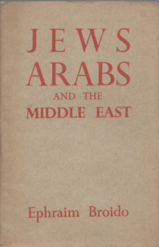 Ephraim Broido - Jews, Arabs and the Middle East