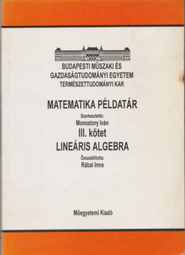 Monostory Iv�n  (szerk.) - Line�ris algebra (Matematika p�ldat�r III.)