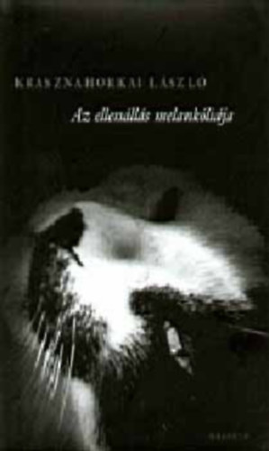 Krasznahorkai L�szl� - Az ellen�ll�s melank�li�ja