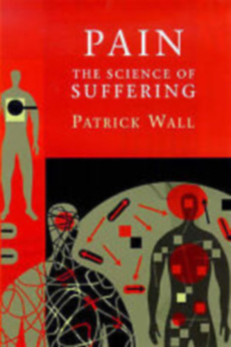 Patrick Wall - Pain: The Science of Suffering