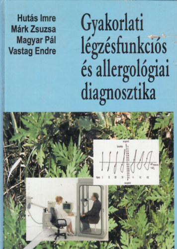 Huts Imre-Mrk Zsuzsa-Magyar Pl-Vastag Endre - Gyakorlati lgzsfunkcis s allergolgiai diagnosztika