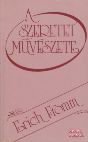 Erich Fromm - A szeretet m�v�szete