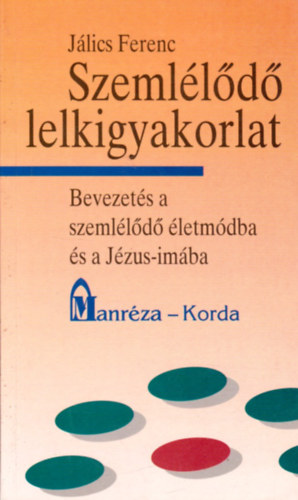 J�lics Ferencsj - Szeml�l�d� lelkigyakorlat