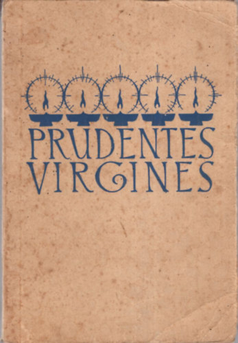 Prudentes Virgines - A szerzetesni hten elhangzott eladsok szvege