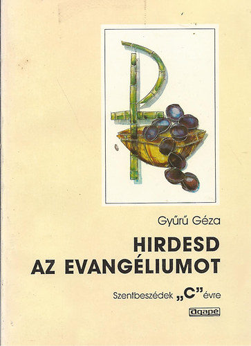 Gy�r� G�za - Hirdesd az evang�liumot - Szentbesz�dek C �vre