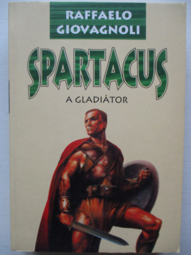 Raffaelo Giovagnoli - Spartacus, a gladitor
