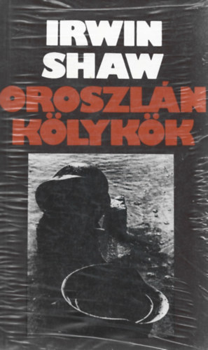 Irwin Shaw - Oroszln klykk I-II
