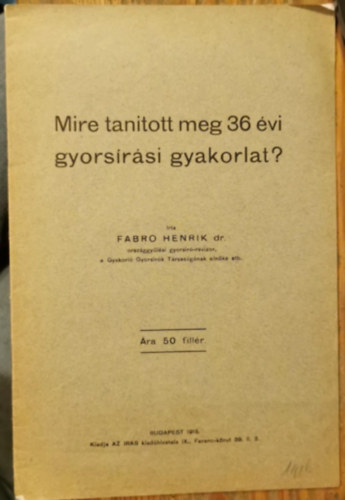 Fabro Henrik dr. - Mire tan�tott meg 36 �vi gyors�r�si gyakorlat?