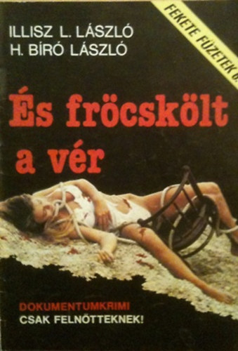 Illisz L. Lszl- H. Br Lszl - s frcsklt a vr (Fekete fzetek 6.)