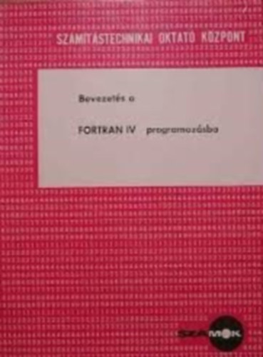Gmbs Ervin szerk. - Bevezets a Fortran IV programozsba